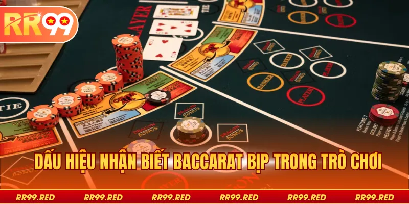 Dấu hiệu nhận biết baccarat bịp trong trò chơi