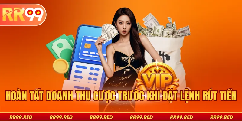 Hoàn tất doanh thu cược trước khi đặt lệnh rút tiền